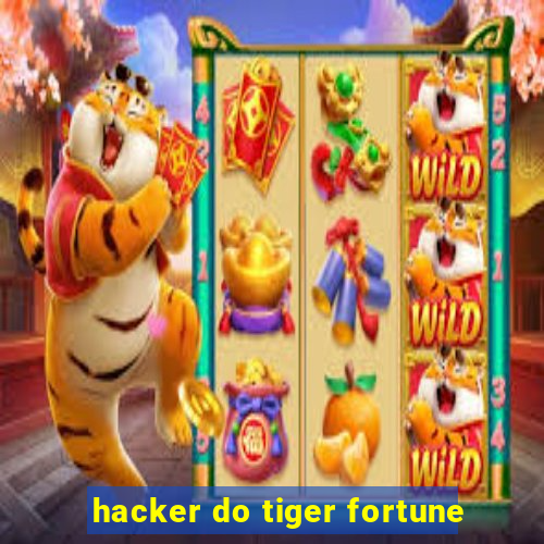 hacker do tiger fortune